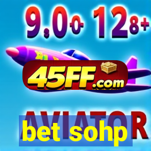 bet sohp